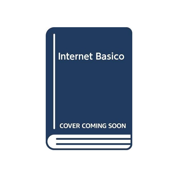 INTERNET BASICO. Todo lo que necesita saber para navegar por la Red